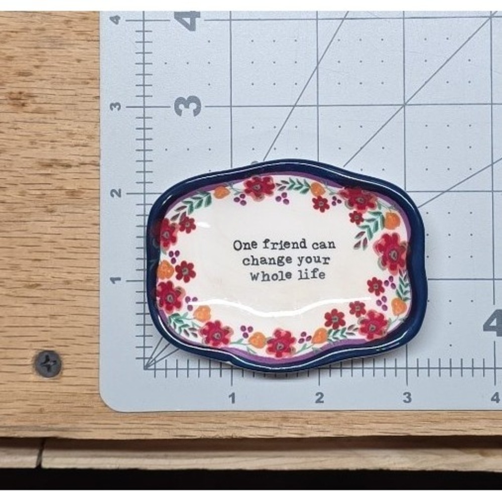 Natural Life One Friend Can Change Your Whole Life Trinket Jewelry Dish NWT